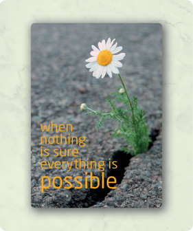 Kaart: When nothing is sure everything is possible