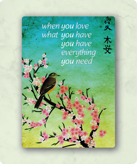 Kaart: When you love what you have you have everything you need